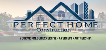 Perfect Home Construction LLC