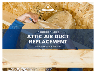 Attic Insulation | Air Duct Replacement | Los Angeles | Van Nuys | Insulation Labs