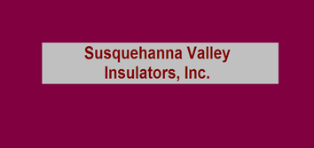 Susquehanna Valley Insulators, Inc. Integrity is the foundation for a job well done. At SVI, we provide quality workmanship, on time, and at reasonable