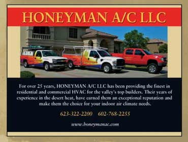 Honeyman A/C L.L.C. For over 25 years, Honeyman A/C LLC has been providing the finest in residential and commercial HVAC for the valley's top builders.